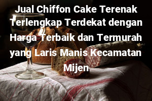 Jual Chiffon Cake Terenak Terlengkap Terdekat dengan Harga Terbaik dan Termurah yang Laris Manis Kecamatan Mijen