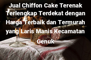 Jual Chiffon Cake Terenak Terlengkap Terdekat dengan Harga Terbaik dan Termurah yang Laris Manis Kecamatan Genuk