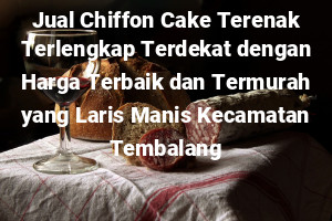 Jual Chiffon Cake Terenak Terlengkap Terdekat dengan Harga Terbaik dan Termurah yang Laris Manis Kecamatan Tembalang