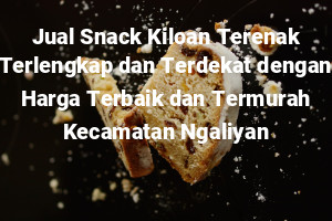 Jual Snack Kiloan Terenak Terlengkap dan Terdekat dengan Harga Terbaik dan Termurah Kecamatan Ngaliyan