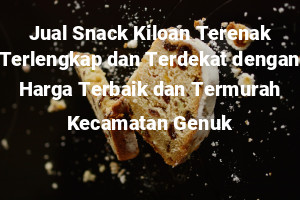 Jual Snack Kiloan Terenak Terlengkap dan Terdekat dengan Harga Terbaik dan Termurah Kecamatan Genuk